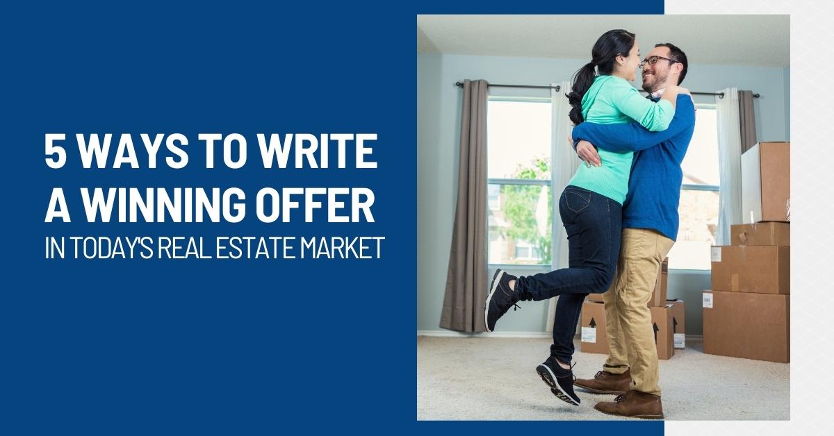 Read more about the article 5 Ways to Write a Winning Offer in Today’s Real Estate Market